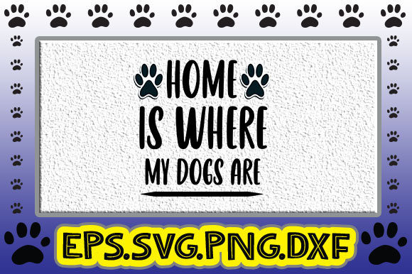 Home is Where My Dogs Are