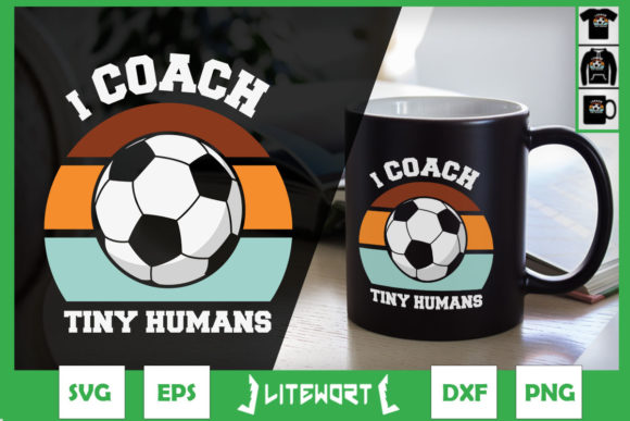 I Coach Tiny Humans Soccer Teacher Coach