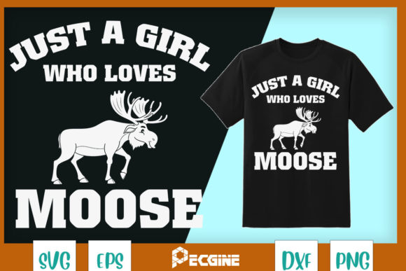 Just a Girl Who Loves Moose Wild Animal