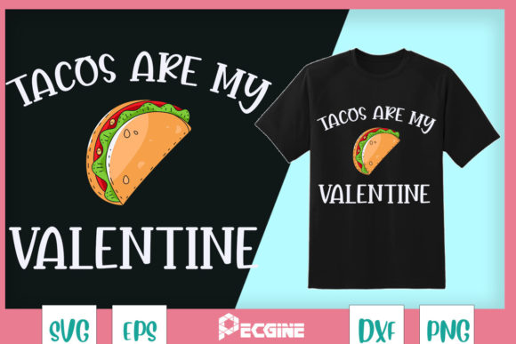 Tacos Are My Valentine - Valentine’s Day